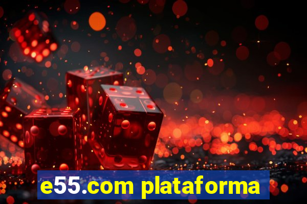 e55.com plataforma